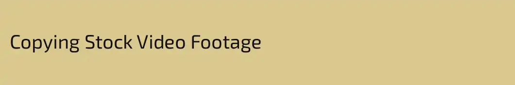 Copying Stock Video Footage